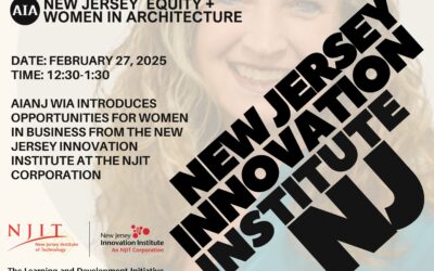 AIA New Jersey Women in Architecture Introduces Opportunities for Women in Business from the New Jersey Innovation Institute at the NJIT Corporation