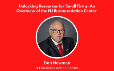 Unlocking Resources for Small Firms: An Overview of the NJ Business Action Center